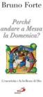 Perch� andare a messa la domenica? L'eucaristia e la bellezza di Dio