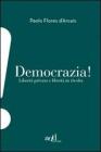 Democrazia. Libert� privata e libert� in rivolta