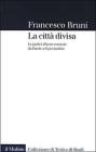 La citt� divisa. Le parti e il bene comune da Dante a Guicciardini