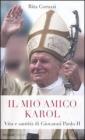 Il mio amico Karol. Vita e santit� di Giovanni Paolo II