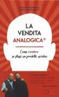 La vendita analogica (R). Come vendere se stessi, un prodotto, un'idea