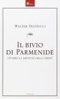 Il bivio di Parmenide. Ovvero la gratuit� della verit�