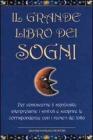 Il grande libro dei sogni. Per conoscerne il significato, interpretarne i simboli e scoprire le corrispondenze con i numeri del lotto