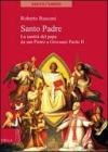 Santo padre. La santit� del papa da San Pietro a Giovanni Paolo II