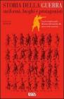 Storia della guerra. Uniformi, luoghi e protagonisti Storia della guerra. Uniformi, luoghi e protagonisti