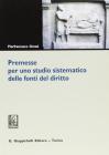 Premesse per uno studio sistematico delle fonti del diritto Premesse per uno studio sistematico delle fonti del diritto