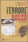 Terrore rosso. Dall'autonomia al partito armato Terrore rosso. Dall'autonomia al partito armato