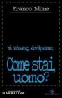 Come stai uomo?