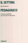 Il setting pedagogico. Vincoli e possibilit� per l'interazione educativa