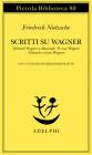 Scritti su Wagner. Richard Wagner a Bayreuth-Il caso Wagner-Nietzsche contra Wagner