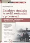 Il sinistro stradale: le novit� sostanziali e processuali. Responsabilit�, risarcimento e liquidazione del danno