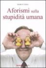 Aforismi sulla stupidità umana Aforismi sulla stupidità umana