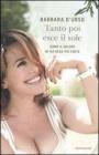 Tanto poi esce il sole. Come il dolore mi ha resa pi� forte