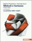 Metodi e fantasia. Poesia e teatro-La poesia delle origini. Per le Scuole superiori Metodi e fantasia. Poesia e teatro-La poesia delle origini. Per le Scuole superiori