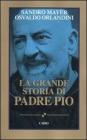 La grande storia di Padre Pio La grande storia di Padre Pio