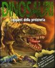 Dinosauri. I giganti della preistoria. Con adesivi