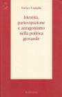 Identit�, partecipazione e antagonismo nella politica giovanile