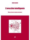 L' orecchio intelligente. Guida all'ascolto di musiche non familiari