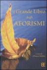 Il grande libro degli aforismi Il grande libro degli aforismi