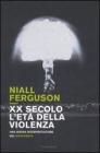 XX secolo, l'et� della violenza. Una nuova interpretazione del Novecento