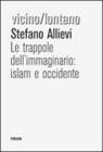 Le trappole dell'immaginario: Islam e Occidente Le trappole dell'immaginario: Islam e Occidente