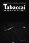 Tabaccai. Il fumo uccide