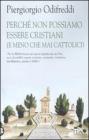 Perch� non possiamo essere cristiani (e meno che mai cattolici)