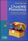 L' amore passionale. Anticamera del dolore o speranza di felicit�?