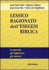 Lessico ragionato dell'esegesi biblica. Le parole, gli approcci, gli autori Lessico ragionato dell'esegesi biblica. Le parole, gli approcci, gli autori