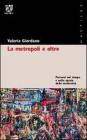 La metropoli e oltre. Percorsi nel tempo e nello spazio della modernit�