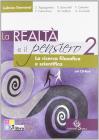 La realt� e il pensiero. La ricerca filosofica e scientifica. Con espansione online. Con CD-ROM. Per le Scuole superiori vol.2