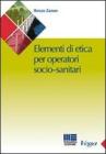 Elementi di etica per l'operatore socio-sanitario Elementi di etica per l'operatore socio-sanitario