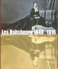 Les Habsbourg 1848-1916. Moments d'une dynastie