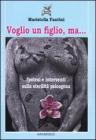Voglio un figlio, ma... Ipotesi e interventi sulla sterilit� psicogena