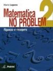 Matematica no problem. Per le Scuole superiori vol.2 Matematica no problem. Per le Scuole superiori vol.2