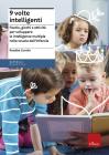 Nove volte intelligenti. Favole, giochi e attivitą per sviluppare le intelligenze multiple nella scuola dell'infanzia Nove volte intelligenti. Favole, giochi e attivitą per sviluppare le intelligenze multiple nella scuola dell'infanzia