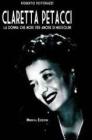 Claretta Petacci. La donna che mor� per amore di Mussolini