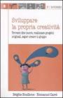 Sviluppare la propria creativit�. Trovare idee nuove, realizzare progetti originali, saper creare in gruppo
