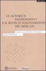 Le autorit� indipendenti e il buon funzionamento dei mercati