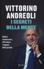 I segreti della mente. Capire, riconoscere, affrontare i segnali della psiche I segreti della mente. Capire, riconoscere, affrontare i segnali della psiche