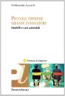 Piccole imprese, grandi innovatori. Modelli e casi aziendali