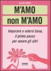 M'amo non m'amo. Imparare a volersi bene, il primo passo per amare gli altri