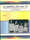 La politica c'�. Idee guida per un progetto tra razionalit� e valori. Il caso Sardegna