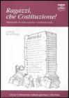 Ragazzi, che Costituzione! Elementi di educazione costituzionale. Con la Costituzione italiana glossata e illustrata