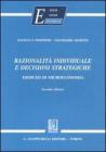 Razionalit� individuale e decisioni strategiche. Esercizi di microeconomia