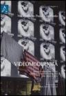 Videomodernit�. Eredit� avanguardistiche e visioni ultracontemporanee tra video e arte