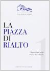 La piazza di Rialto. Di tutto il mondo la pi� ricchissima parte