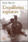 L' equilibrista sognatore. In treno da Urbino a Bologna tra sogno e realt�
