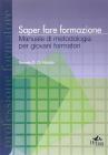 Saper fare formazione. Manuale di metodologia. Con CD-ROM Saper fare formazione. Manuale di metodologia. Con CD-ROM