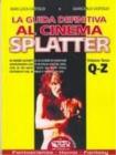La guida definitiva al cinema splatter. In ordine alfabetico le schede di ogni film sanguinario uscito in Italia sino al 2003 vol.3